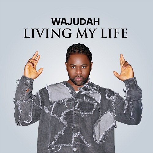 Wajudah Living My Life Single
